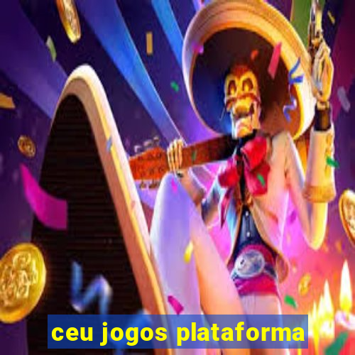 ceu jogos plataforma